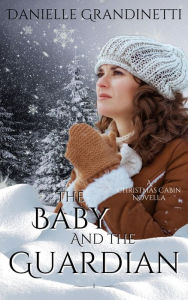 Title: The Baby and the Guardian, Author: Danielle Grandinetti