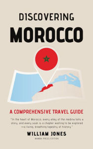 Title: Discovering Morocco: A Comprehensive Travel Guide, Author: William Jones