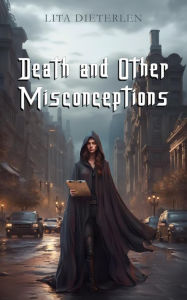 Title: Death and Other Misconceptions, Author: Lita Dieterlen