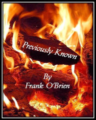 Title: Previously Known, Author: Frank O'Brien