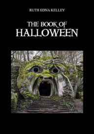 Title: The Book of Hallowe'en, Author: Ruth Edna Kelley