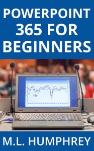 Title: PowerPoint 365 for Beginners, Author: M. L. Humphrey