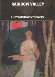 Title: Rainbow Valley, Author: Lucy Maud Montgomery