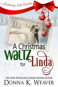 Title: A Christmas Waltz for Linda, Author: Donna K. Weaver