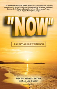 Title: Now: A 31-Day Journey with God, Author: Rev. Dr. Waneko Saxton