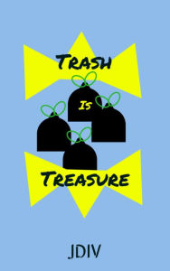 Title: Trash Is Treasure, Author: Jdiv