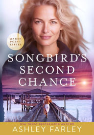 Title: Songbird's Second Chance, Author: Ashley Farley