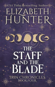 Title: The Staff and the Blade: A Romantic Fantasy Novel, Author: Elizabeth Hunter