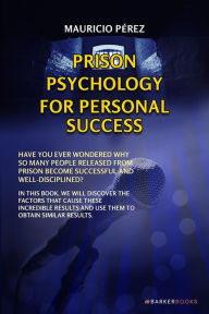 Title: Prison psychology for personal success, Author: Mauricio Pérez