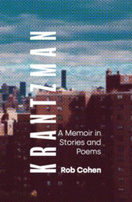 Title: Krantzman: A Memoir in Stories and Poems, Author: Rob Cohen