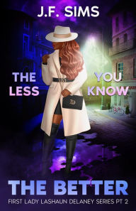 Title: The Less You Know, The Better, Author: J.F. Sims