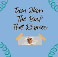 Title: Dom Okon: The Book That Rhymes, Author: Dom Okon