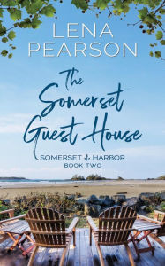 Title: The Somerset Guest House: Somerset Harbor Series, Book Two, Author: Lena Pearson