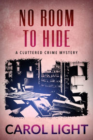 Title: No Room to Hide, Author: Carol Light
