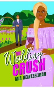 Title: The Wedding Crush, Author: Mia Heintzelman