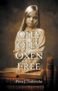 Title: Olly Olly Oxen Free, Author: Peter J. Terbenche