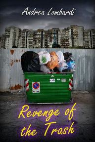 Title: Revenge of the Trash, Author: Andrea Lombardi