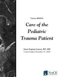 Title: Care of the Pediatric Trauma Patient, Author: NetCE