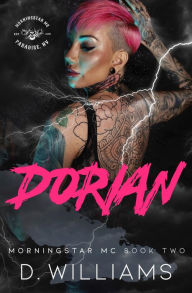 Title: Dorian: A MorningStar MC Novel, Author: D Williams