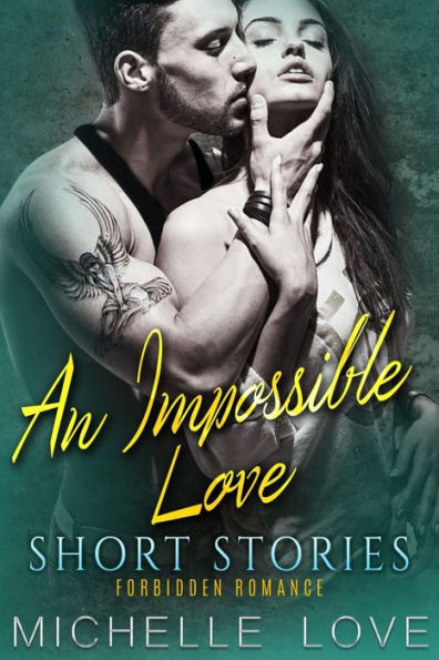 An Impossible Love Short Stories: Forbidden Romance