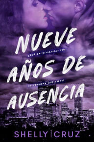 Title: Nueve Años de Ausencia, Author: Shelly Cruz