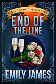 Title: End of the Line: A Cozy Mystery, Author: Emily James