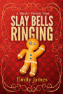 Slay Bells Ringing: A Cozy Mystery