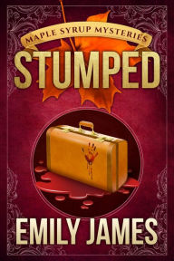 Title: Stumped: A Cozy Mystery, Author: Emily James