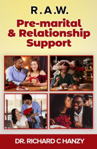 Title: R.A.W.: Pre-marital and Relationship Support, Author: Richard C. Hanzy