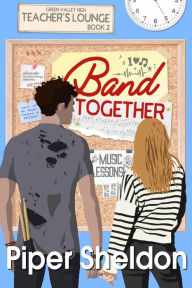 Title: Band Together: A Friends to Lovers Small Town Romance, Author: Smartypants Romance