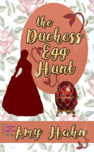 Title: The Duchess Egg Hunt, Author: Amy Hahn