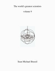 Title: The world's greatest scientist's volume 9, Author: Sean Michael Brassil