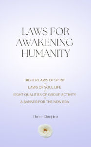 Title: Laws For Awakening Humanity, Author: Three Disciples