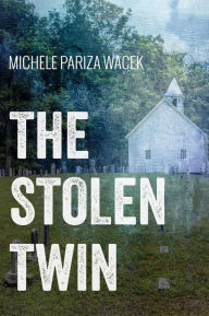 Title: The Stolen Twin, Author: Michele PW (Pariza Wacek)