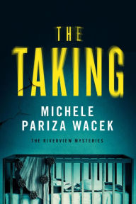 Title: The Taking, Author: Michele PW (Pariza Wacek)