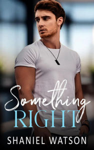 Title: Something Right, Author: Shaniel Watson