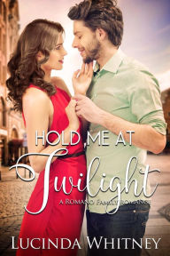 Title: Hold Me at Twilight: a Sweet Unexpected Vacation Romance, Author: Lucinda Whitney