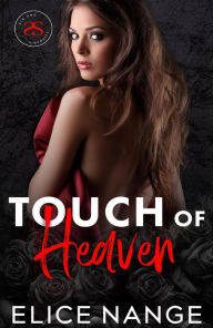 Title: Touch Of Heaven: A Friends to Lovers Billionaire Romance, Author: Elice Nange