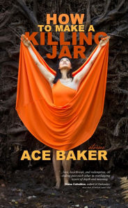 Title: How To Make a Killing Jar, Author: Ace Baker