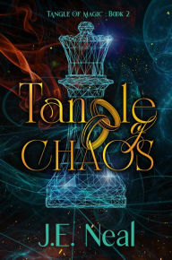 Title: Tangle of Chaos: Tangle of Magic: Book 2, Author: J. E. Neal
