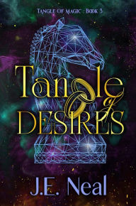 Title: Tangle of Desires, Author: J. E. Neal