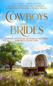 Cowboys and Brides: A Sweet and Clean Historical Western Romance Collection