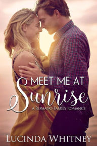 Title: Meet Me at Sunrise: a Sweet Enemies to Love Romance, Author: Lucinda Whitney