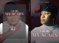 Title: I Am Not My Scars by Karla Y. Townsend, Author: USA BOOK WRITERS