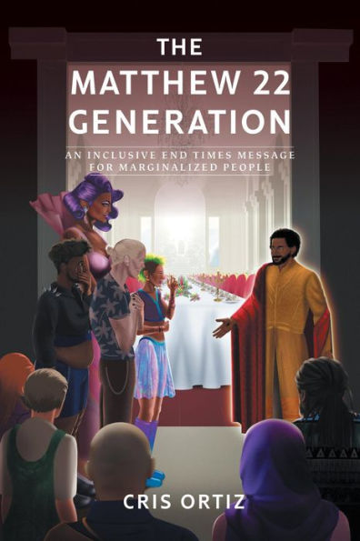 The Matthew 22 Generation: An Inclusive End Times Message For Marginalized People