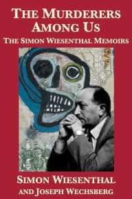 Title: The Murderers Among Us: The Simon Wiesenthal Memoirs, Author: Simon Wiesenthal