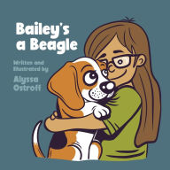 Title: Bailey's a Beagle, Author: Alyssa Ostroff