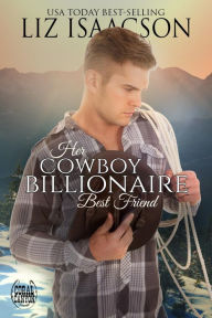 Her Cowboy Billionaire Best Friend: A Whittaker Brothers Novel