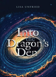 Title: Into the Dragon's Den, Author: Lisa Unfried