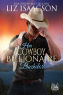 Her Cowboy Billionaire Bachelor: An Everett Sisters Novel